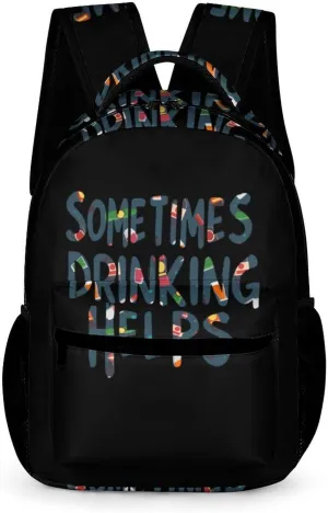 Sometimes Drinking Helps Fashion Backpack Cute Daypack Unisex Laptop Bag for Travel Business Work